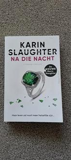 Karin Slaughter- Na die nacht, Ophalen of Verzenden, Zo goed als nieuw, Karin Slaughter, Amerika