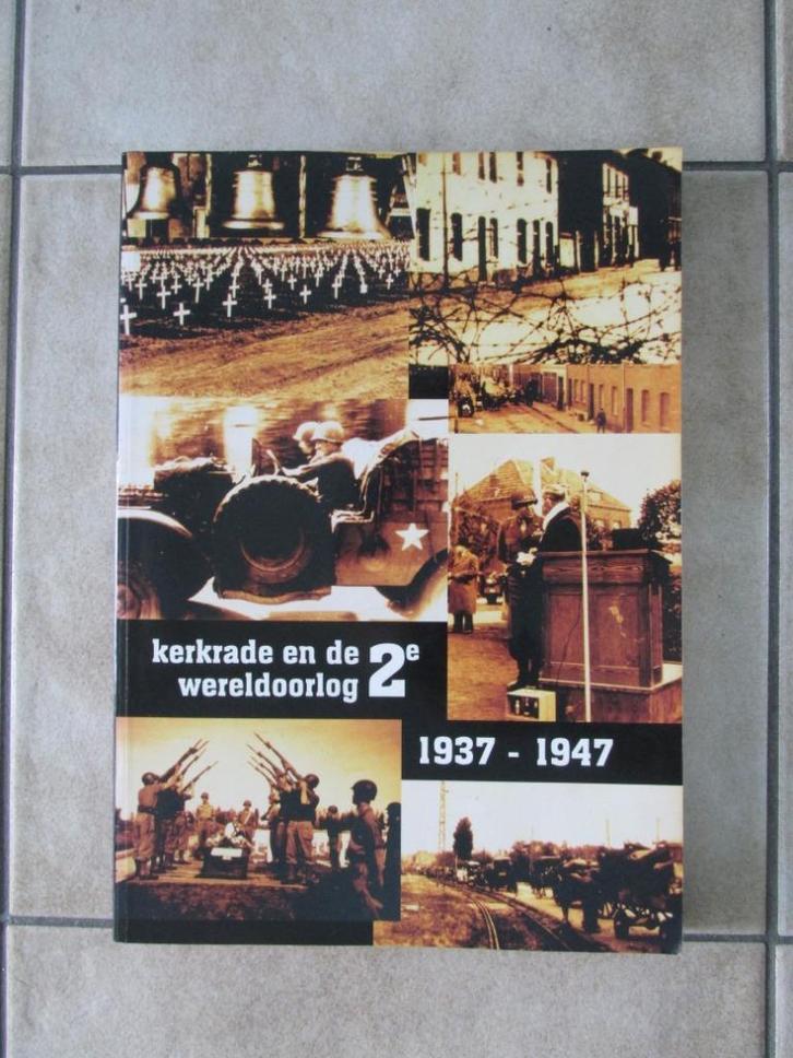 Kerkrade en de 2e Wereldoorlog 1937-1947 ( oorlog Limburg), Boeken, Oorlog en Militair, Tweede Wereldoorlog, Ophalen of Verzenden