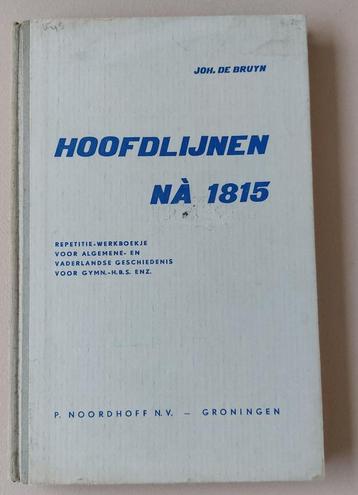 Hoofdlijnen na 1815 - algemene+vaderlandse geschiedenis Gymn beschikbaar voor biedingen