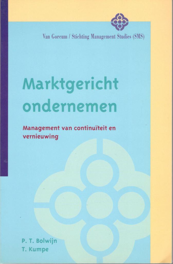Bolwijn, P.T., Kumpe, T. - Marktgericht ondernemen., Ophalen of Verzenden, Zo goed als nieuw, Management