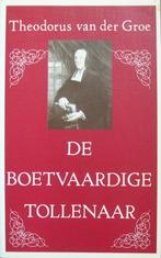 ds. Theodorus van der Groe - De boetvaardige tollenaar, Boeken, Godsdienst en Theologie, Ophalen of Verzenden, Gelezen, Christendom | Protestants