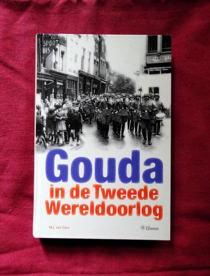 Gouda in de Tweede Wereldoorlog - M.J. van Dam, Boeken, Oorlog en Militair, Gelezen, Overige onderwerpen, Tweede Wereldoorlog