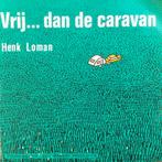 Ruil of koop Henk Loman "Vrij..dan de Caravan" (1968), 7 inch, Single, Ophalen of Verzenden, Zo goed als nieuw