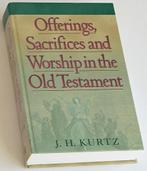 Offerings, Sacrifices and Worship in the Old Testament, Christendom | Protestants, Ophalen of Verzenden, J H Kurtz, Zo goed als nieuw