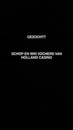 GEZOCHT holland casino win schop en win vochers, Tickets en Kaartjes, Overige typen