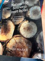Natuurlijk bouwen met hout - Peter Fraanje, Ophalen of Verzenden, Zo goed als nieuw