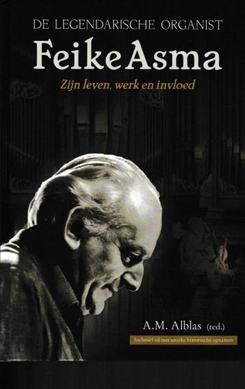 A.M.ALBLAS - DE LEGENDARISCHE ORGANIST - Feike Asma beschikbaar voor biedingen