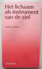 Walther Bühler Het lichaam als instrument van de ziel Christ, Achtergrond en Informatie, Spiritualiteit algemeen, Walther Bühler