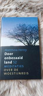 Matthew Henry - Door onbezaaid land, Boeken, Ophalen of Verzenden, Zo goed als nieuw, Matthew Henry