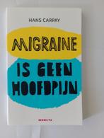 Migraine is geen hoofdpijn Hans Carpay  NIEUW, Ophalen of Verzenden, Nieuw, Hans Carpay