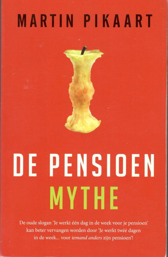 Martin Pikaart - De pensioenmythe., Ophalen of Verzenden, Zo goed als nieuw, Sociale wetenschap