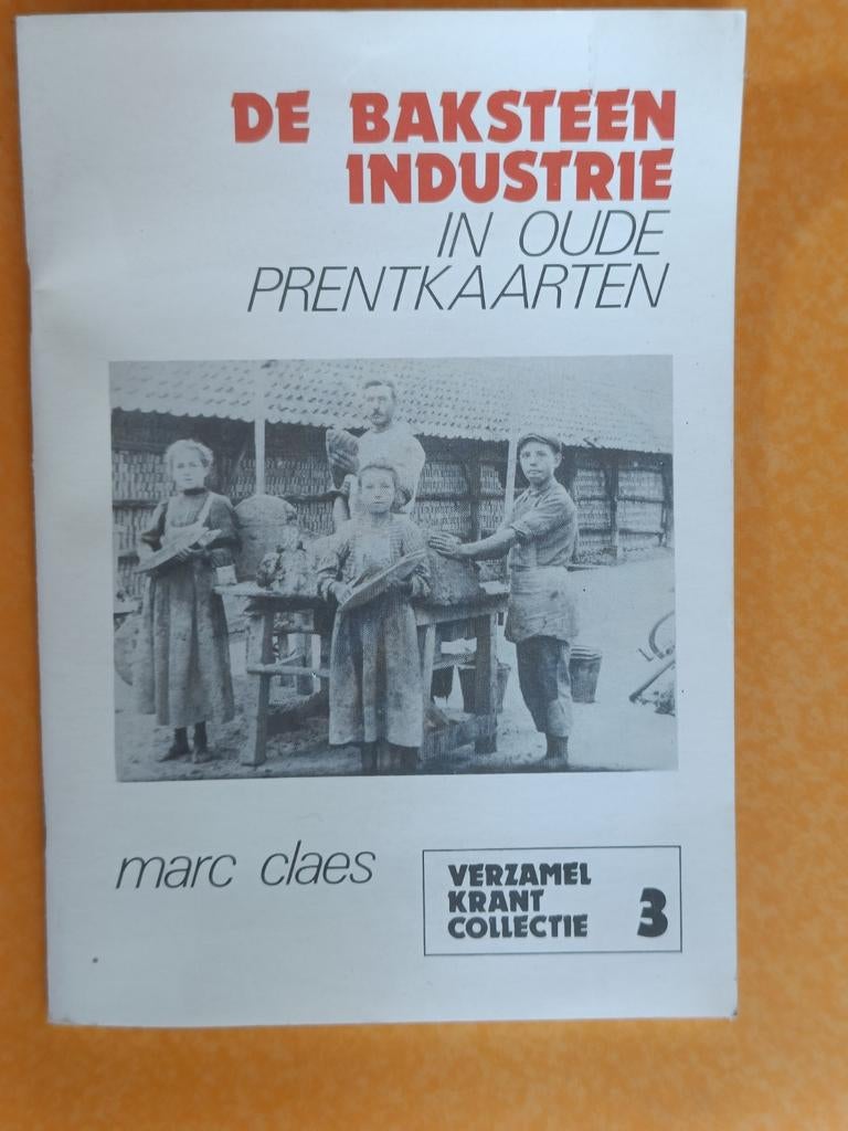 De Baksteenindustrie in Oude Prentkaarten - Marc Claes, Ophalen of Verzenden, 20e eeuw of later, Gelezen, Marc Claes