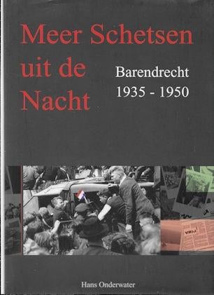 Meer Schetsen uit de Nacht, Barendrecht 1935-1950, Boeken, Geschiedenis | Stad en Regio, Ophalen of Verzenden, Zo goed als nieuw