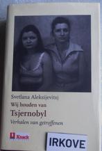 WIJ HOUDEN VAN TSJERNOBY * Svetlana Aleksijevitsj *, Verzenden, Zo goed als nieuw, Svetlana Aleksijevitsj, Europa overig