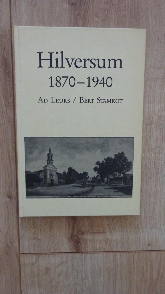 Hilversum 1870-1940 Ad Leurs 1987, Ophalen of Verzenden, Zo goed als nieuw, Ad Leurs/Bert Stamhorst