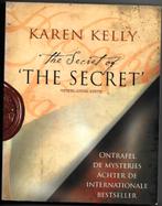 The Secret of The Secret (Ned) - Karen Kelly, Achtergrond en Informatie, Karen Kelly, Ophalen of Verzenden, Zo goed als nieuw