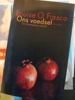 Ons voedsel-Louise O Fresco, Boeken, Ophalen of Verzenden, Gelezen