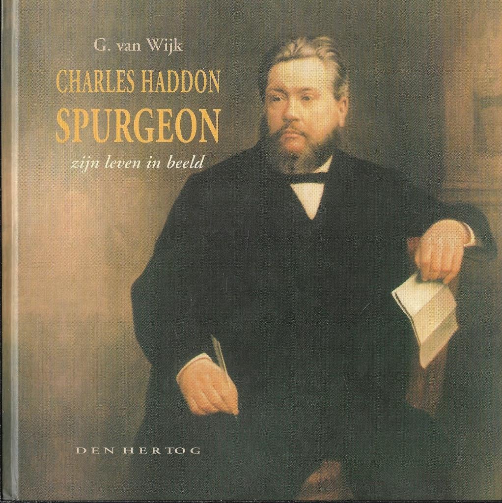 Charles Haddon Spurgeon zijn leven in beeld - G. van Wijk, Ophalen of Verzenden, Zo goed als nieuw, Christendom | Protestants
