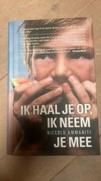 Niccolò Ammaniti - Ik haal je op, ik neem je mee, Niccolò Ammaniti, Ophalen of Verzenden, Zo goed als nieuw