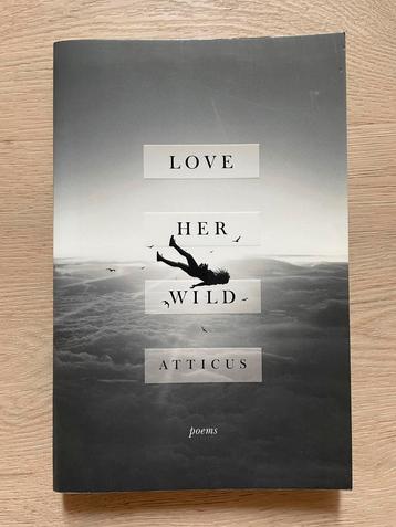Love Her Wild – gedichten van Atticus | NIEUW beschikbaar voor biedingen