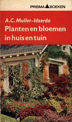 Planten en bloemen in huis en tuin - A.C. Muller-Idzerda, Ophalen of Verzenden, Gelezen, A.C. Muller-Idzerda, Tuinieren en Tuinplanten