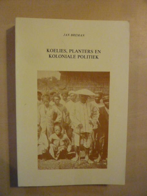 Jan Breman - Koelies, planters en koloniale politiek, Boeken, Geschiedenis | Wereld, Zo goed als nieuw, Europa, Ophalen of Verzenden