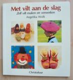 Angelika Wolk - Met vilt aan de slag, Ophalen of Verzenden, Zo goed als nieuw
