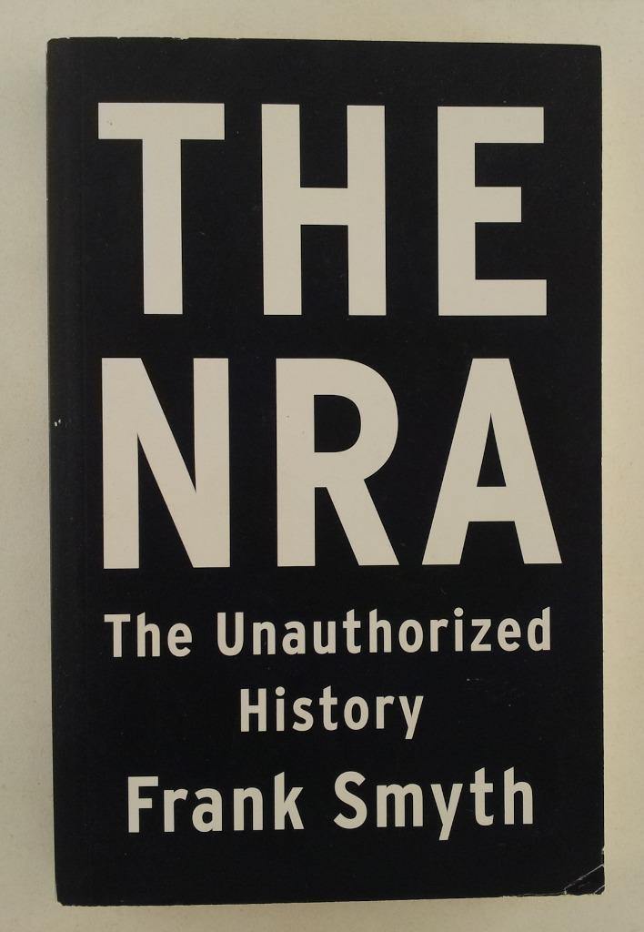 Smyth, Frank - The NRA / The Unauthorized History, Boeken, Geschiedenis | Wereld, Gelezen, Verzenden