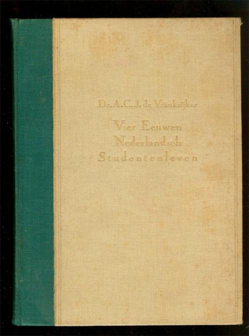 Vier Eeuwen Nederlandsch Studentenleven DR. A.C.J De VRANKRI, Boeken, Geschiedenis | Stad en Regio, Gelezen, 20e eeuw of later