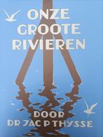 Jac.P. Thijsse -  Onze groote rivieren, Ophalen of Verzenden, Zo goed als nieuw