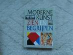 Moderne kunst zien en begrijpen, Boeken, Ophalen of Verzenden, Zo goed als nieuw, Schilder- en Tekenkunst
