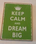 Quote - Keep calm and Dream Big, Huis en Inrichting, Woonaccessoires | Tekstborden en Spreuken, Ophalen of Verzenden, Zo goed als nieuw