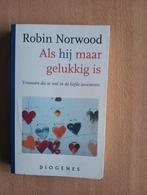 Robin Norwood - Als hij maar gelukkig is, Ophalen of Verzenden, Zo goed als nieuw, R. Norwood