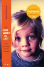 Hoe word je 100, Boeken, William Cortvriendt, Ophalen of Verzenden, Zo goed als nieuw, Gezondheid en Conditie