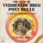 Cynthia Clay **Lonely Without You** Verbrande Brug, Cd's en Dvd's, Vinyl Singles, Filmmuziek en Soundtracks, Gebruikt, Ophalen of Verzenden