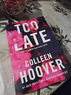 Too Late - Colleen Hoover (Nederlandse Editie), Ophalen of Verzenden, Zo goed als nieuw, Colleen Hoover, Nederland