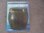 Het pottenbakkersboek  van Bernard Leach, Boeken, Hobby en Vrije tijd, Ophalen of Verzenden, Zo goed als nieuw, Bernard Leach