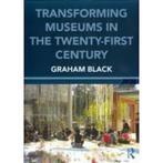 Transforming museums in the 21st century Graham Black LOUVRE, Verzenden, Nieuw, Overige onderwerpen