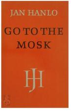 Jan Hanlo Collectie 1e drukken t/m 1973 Go to the Mosk ea, Verzenden, Zo goed als nieuw
