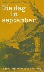 Die dag in september: dagboek september 1944 - mei 1945, Boeken, Tweede Wereldoorlog, Nieuw, Ophalen of Verzenden, Hendrika van der Vlist