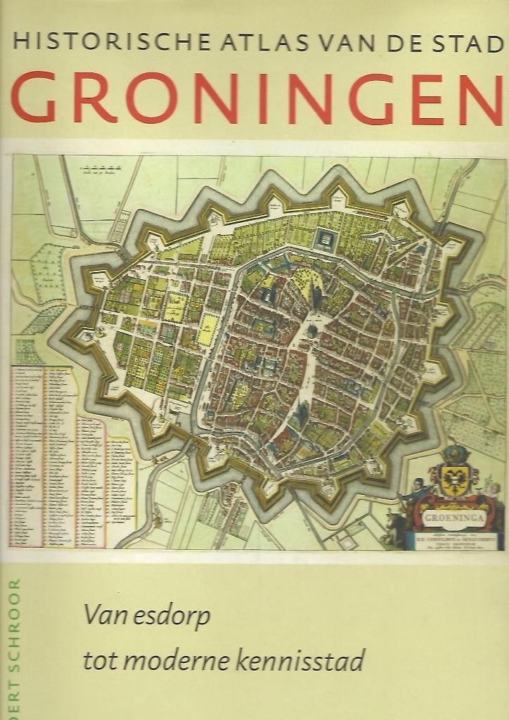 Historische Atlas van de stad Groningen, Boeken, Geschiedenis | Stad en Regio, Ophalen of Verzenden, Zo goed als nieuw, Meindert Schroor