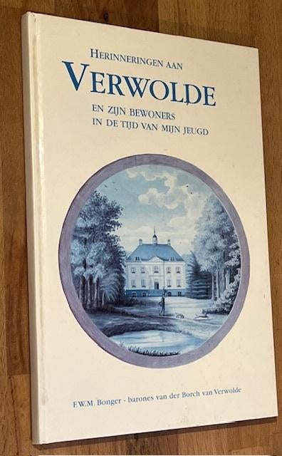 F.W.M. Bonger. Herinneringen aan VERWOLDE (Laren) 2006, Boeken, 19e eeuw, Ophalen of Verzenden, Zo goed als nieuw, F.W.M. Bonger