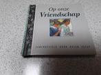 Op onze vriendschap, Ophalen of Verzenden, Zo goed als nieuw