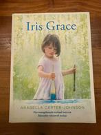 Arabella Carter-Johnson - Iris Grace, Ophalen of Verzenden, Zo goed als nieuw, Arabella Carter-Johnson