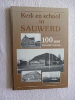 Kerk en school in Sauwerd - 100 jaar Christelijk Onderwijs, Boeken, Ophalen of Verzenden, 20e eeuw of later, Zo goed als nieuw