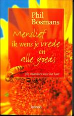 Menslief ik wens je vrede en alle goeds - Phil Bosmans, Boeken, Ophalen of Verzenden, Zo goed als nieuw, Phil Bosmans, Instructieboek