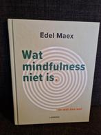 Wat mindfulness niet is - Edel Maex, Ophalen of Verzenden, Zo goed als nieuw, Edel Maex