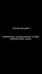 Opzoek naar gratis spullen, Hobby en Vrije tijd, Ophalen of Verzenden