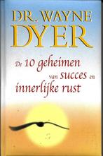 De 10 geheimen van succes en innerlijke rust - Wayne Dyer, Boeken, Ophalen of Verzenden, Zo goed als nieuw, Overige onderwerpen