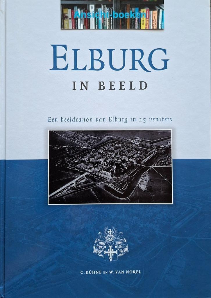 C. Kuhne e.a; Elburg in beeld, een beeldcanon van Elburg in, Boeken, Geschiedenis | Stad en Regio, Gelezen, 19e eeuw, Ophalen of Verzenden